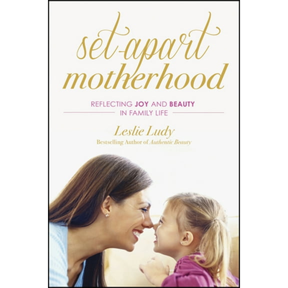 Pre-Owned Set-Apart Motherhood: Reflecting Joy and Beauty in Family Life (Paperback) 1612916767 9781612916767