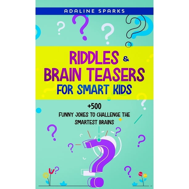 Riddles & Brain Teasers For Smart Kids 5-8 : +500 Funny Jokes To Challenge The Smartest Brains (Paperback) Riddles & Brain Teasers For Smart Kids 5-8 : +500 Funny Jokes To Challenge The Smartest Brains (Paperback)
