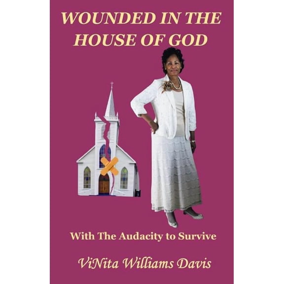 Wounded in the House of God: with the Audacity to Survive, (Paperback)
