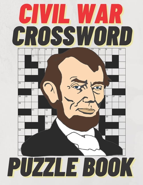 Civil War Crossword Puzzle Book : Large Print Civil War Crossword Puzzle Book Plus Extra Bonus Civil War Word-Puzzles With Hints (Paperback)