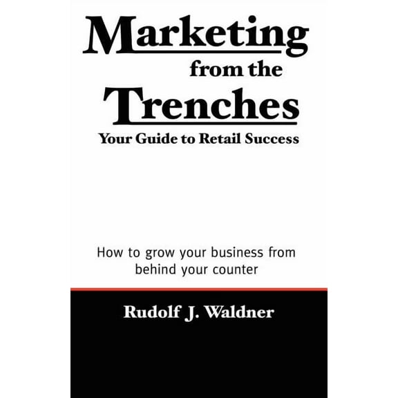 Marketing from the Trenches: Your Guide to Retail Success (Paperback)