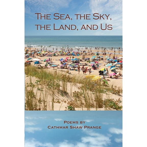 The Sea, the Sky, the Land, and Us, (Paperback)