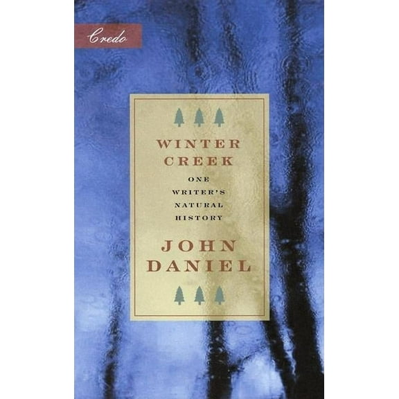 Credo: Winter Creek: One Writer's Natural History (Paperback)