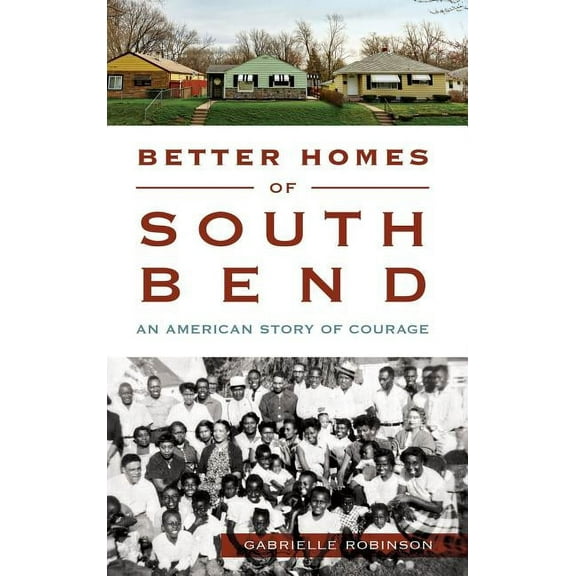 Better Homes of South Bend: An American Story of Courage (Hardcover)