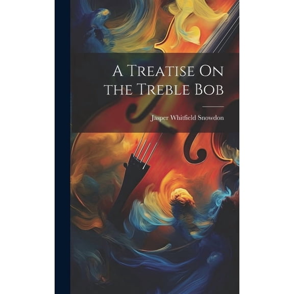 A Treatise On the Treble Bob (Hardcover)