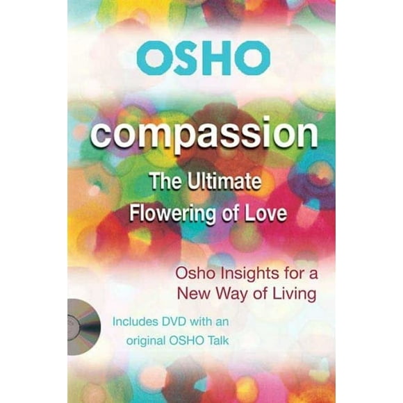 Compassion: The Ultimate Flowering of Love