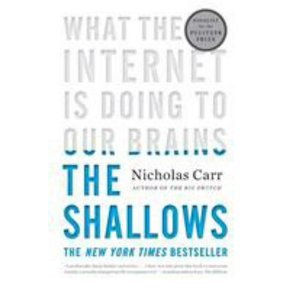 Pre-Owned The Shallows: What the Internet Is Doing to Our Brains (Paperback) 0393339750 9780393339758