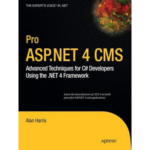 Pre-Owned Pro ASP.NET 4 CMS: Advanced Techniques for C# Developers Using the .Net 4 Framework (Paperback) 1430227125 9781430227120