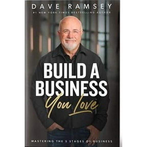Build a Business You Love: Mastering the Five Stages of Business (Hardcover)