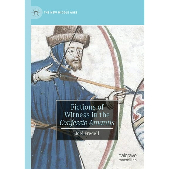 New Middle Ages Fictions of Witness in the Confessio Amantis, (Hardcover)