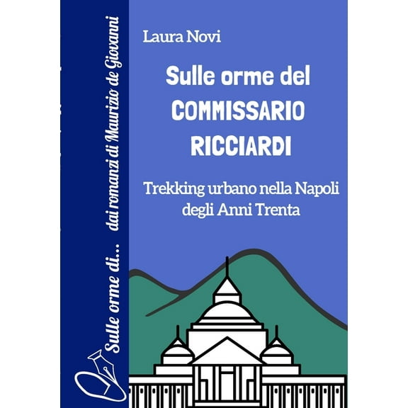 Sulle orme del Commissario Ricciardi: Trekking urbano nella Napoli degli anni Trenta (Paperback)