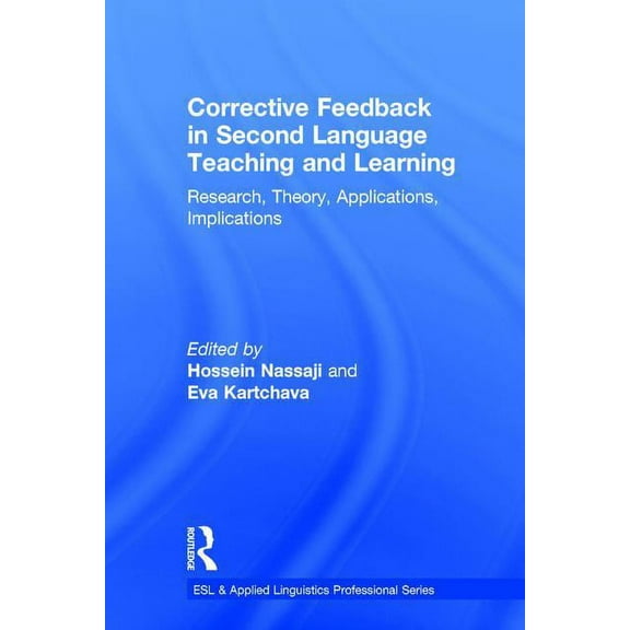 ESL & Applied Linguistics Professional: Corrective Feedback in Second Language Teaching and Learning: Research, Theory, Applications, Implications (Hardcover)