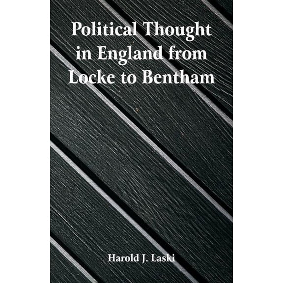 Political Thought in England from Locke to Bentham, (Paperback)