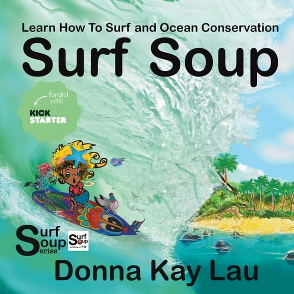 Surf Soup Surf Soup: Learn How To Surf and Ocean Conservation, (Paperback)