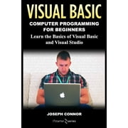 Visual Basic: Computer Programming for Beginners: Learn the Basics of Visual Basic and Visual Studio (Paperback)