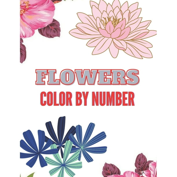 Download Flowers Color By Number Flowers Color By Number Arcturus Color By Numbers Collection Color By Number Coloring Book Paperback Walmart Com Walmart Com