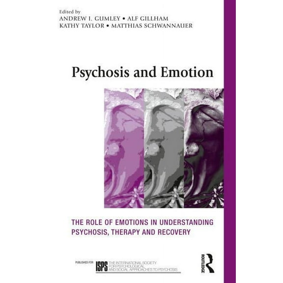 International Society for Psychological  Psychosis and Emotion: The Role of Emotions in Understanding Psychosis, Therapy and Recovery, (Paperback)