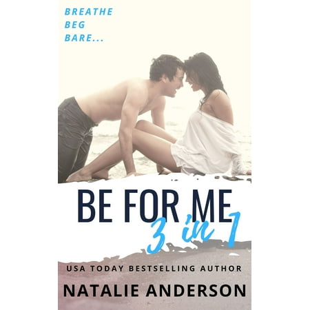 'Be For Me' - Three Book Bundle (Contemporary Romance Series Boxed Set, books 1-3) -