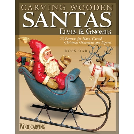 Pre-Owned Carving Wooden Santas Elves & Gnomes: 28 Patterns for Hand-Carved Christmas Ornaments & Figures (Paperback) 1565233832 9781565233836