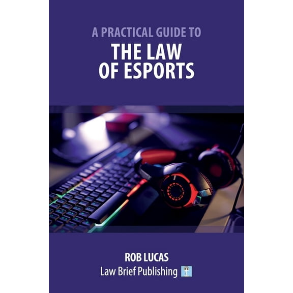 A Practical Guide to the Law of Esports, (Paperback)
