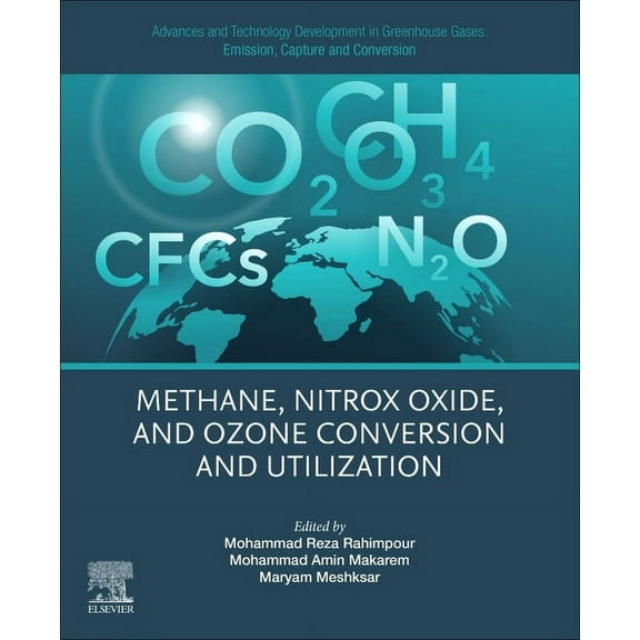 Advances and Technology Development in Greenhouse Gases: Emission, Capture and Conversion: Methane, Nitrox Oxide, and Oz, (Paperback)