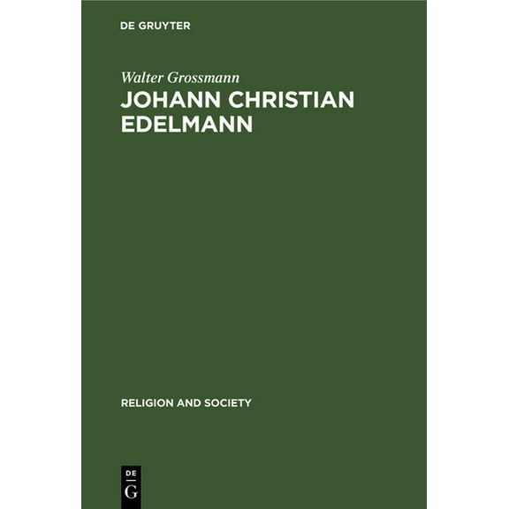 Religion and Society Johann Christian Edelmann: From Orthodoxy to Enlightenment, Book 3, (Hardcover)