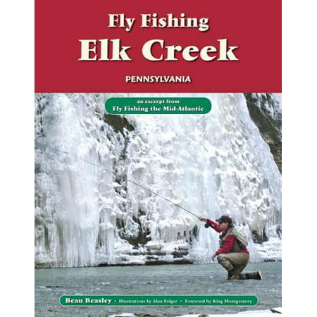 Fly Fishing Elk Creek, Pennsylvania - eBook