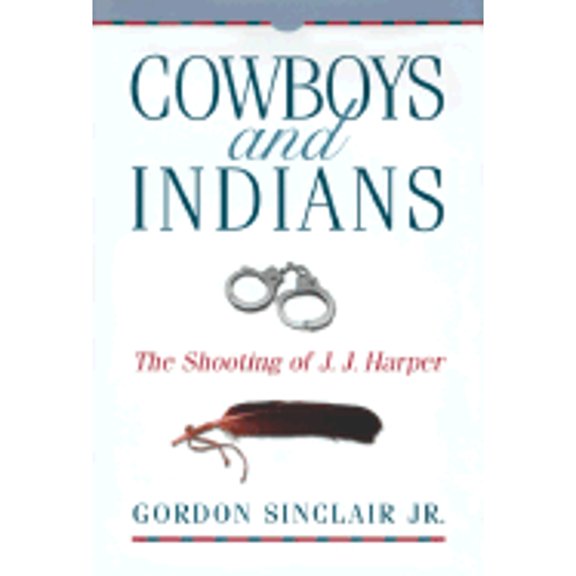 Pre-Owned Cowboys and Indians : The Shooting of J. J. Harper (Hardcover) 9780771080821