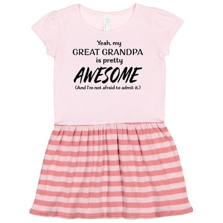 

Inktastic Yeah My Great Grandpa Is Pretty Awesome Gift Toddler Girl Dress