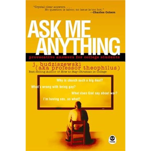 Pre-Owned Ask Me Anything: Provocative Answers for College Students Paperback J. Budziszewski