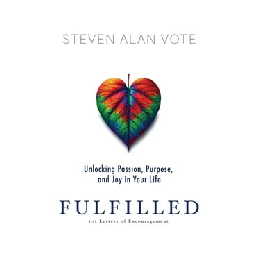 Fulfilled: Unlocking Passion, Purpose, and Joy in Your Life, (Paperback)