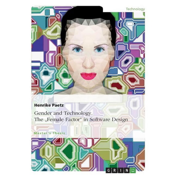 Gender and Technology. The Female Factor in Software Design (Paperback)