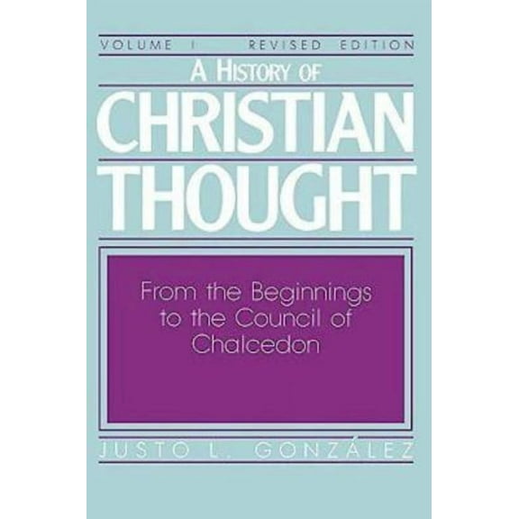 History of Christian Thought A History of Christian Thought Volume I: From the Beginnings to the Council of Chalcedon, Book 1, (Paperback)