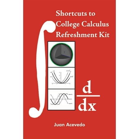 Shortcuts to College Calculus Refreshment Kit - (Best College Calculus Textbook)