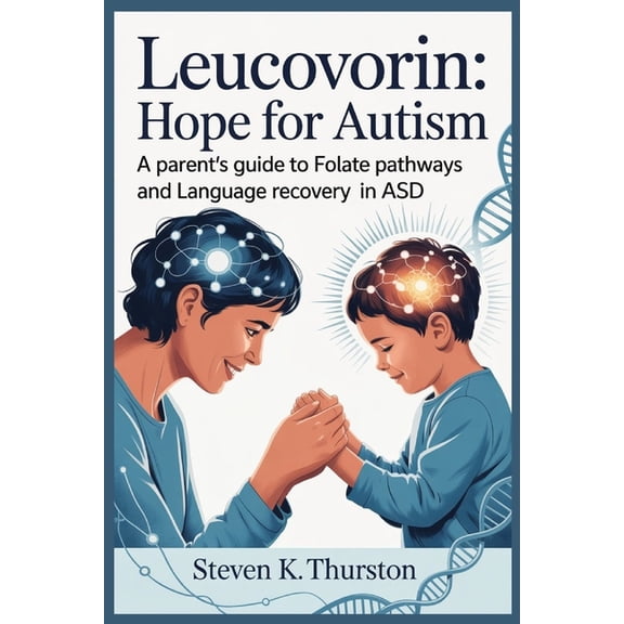 Leucovorin Hope for Autism: A Parent's Guide to Folate Pathways and Language Recovery in ASD, (Paperback)