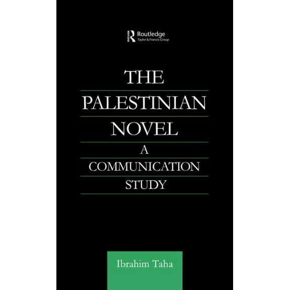 Routledge Studies in Middle Eastern Lite The Palestinian Novel: A Communication Study, (Paperback)