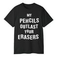 thumbnail image 3 of My Pencils Outlast Your Erasers Shirt – Funny Teacher T-Shirt, Classroom School Humor Graphic Tee, 3 of 5