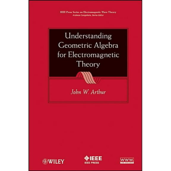 IEEE Press Electromagnetic Wave Theory Understanding Geometric Algebr, (Hardcover)