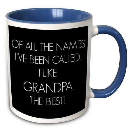 3dRose Of all the names Ive been called I like grandpa the best - Two Tone Blue Mug,