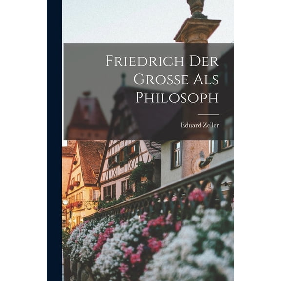 Friedrich Der Grosse Als Philosoph, (Paperback)