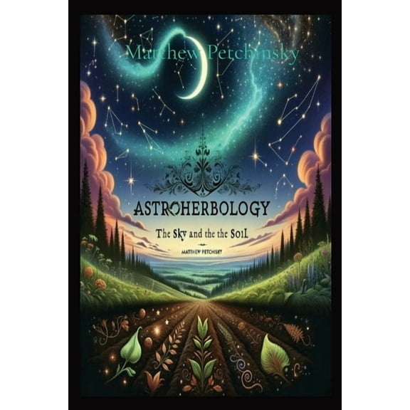 Astroherbology AstroHerbology: Volume 1, Book 1, (Paperback)