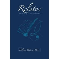 Relatos de un Joven MÃ©dico (Spanish Edition)