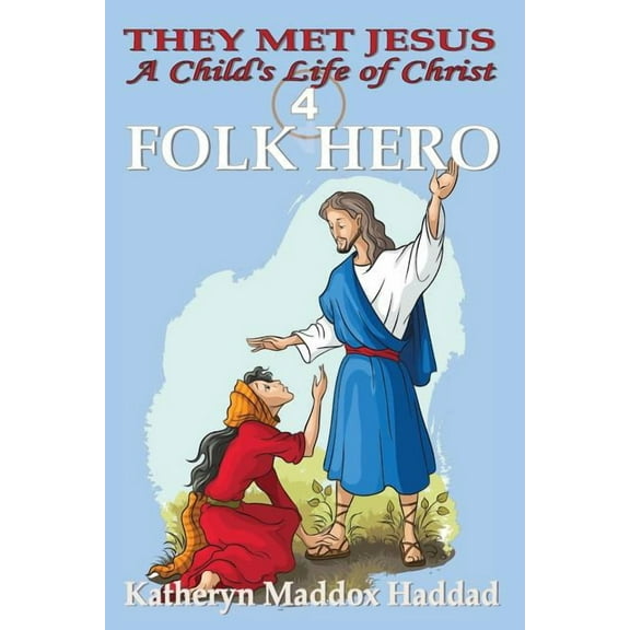 Child's Life of Christ Folk Hero, Book 4, (Paperback)
