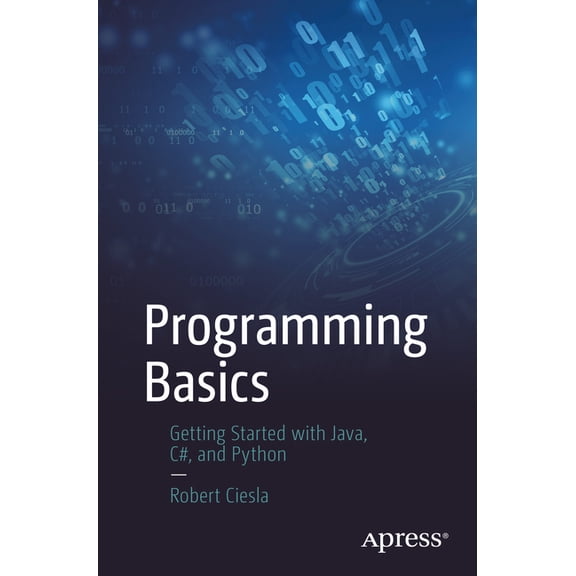 Programming Basics: Getting Started with Java, C#, and Python, (Paperback)