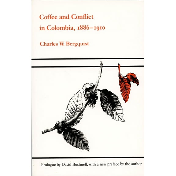 Coffee and Conflict in Colombia, 1886-1910, (Paperback)