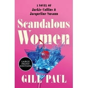 Scandalous Women: A Novel of Jackie Collins and Jacqueline Susann (Paperback)(Large Print)