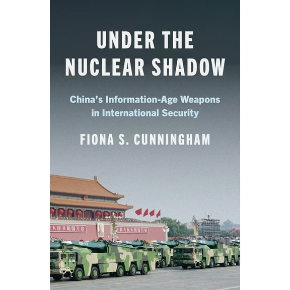 Princeton Studies in International Histo Under the Nuclear Shadow: China's Information-Age Weapons in International Security, Book 214, (Paperback)