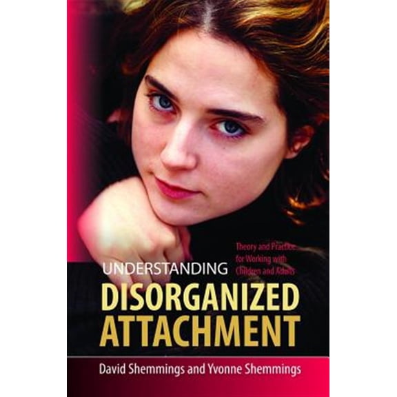 Pre-Owned Understanding Disorganized Attachment: Theory and Practice for Working with Children and Adults, (Paperback)