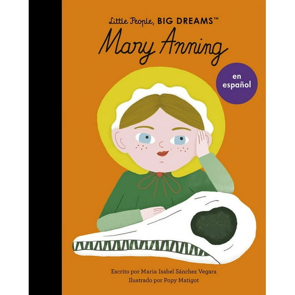 Little People, Big Dreams en EspaÃ±ol Mary Anning (Spanish Edition), Book 58, (Paperback)