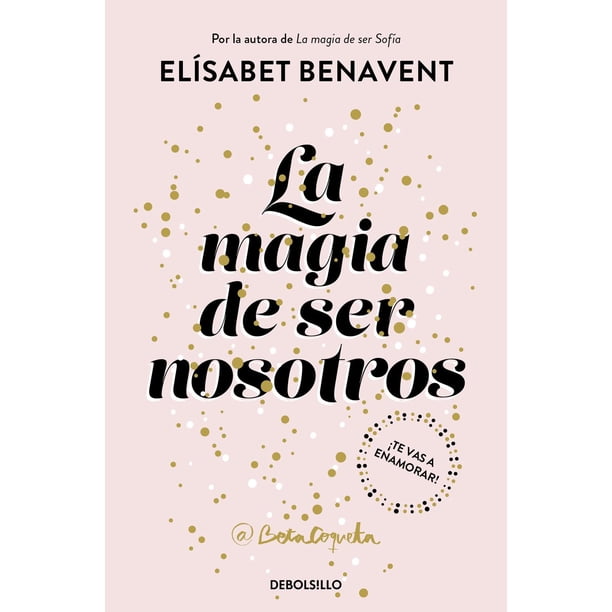 Libro La Magia De Ser Nosotros ( Bilogia Sofia 2 ) Tapa Blanda, Autor Elisabet Benavent, Editorial Debolsillo DEBOLSILLO 9786073830843